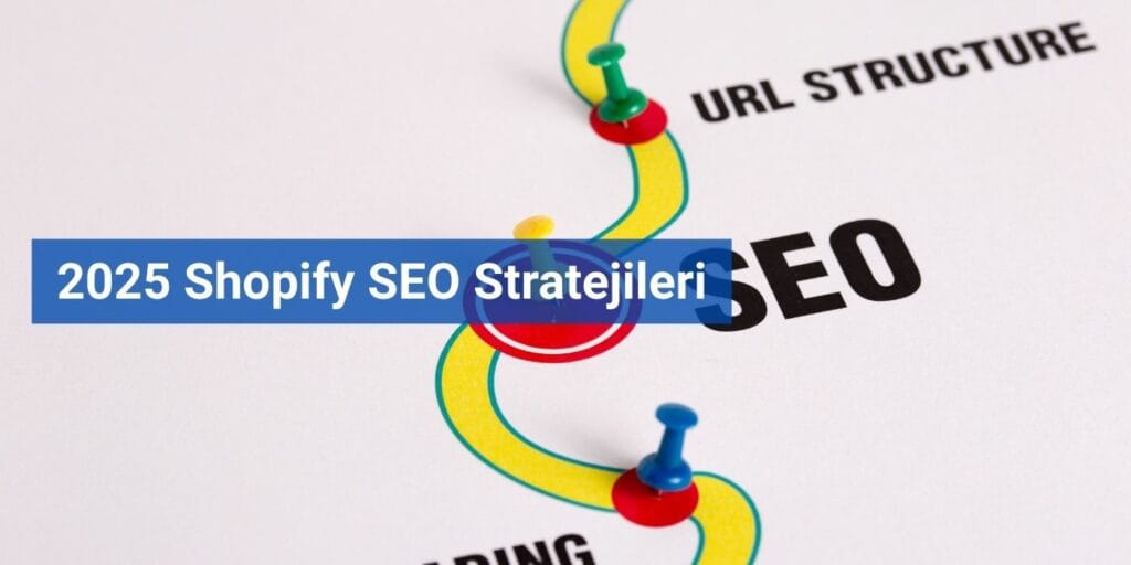 2025 Shopify SEO Stratejileri