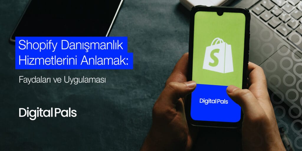Shopify Danışmanlık Hizmetlerini Anlamak: Faydaları ve Uygulaması