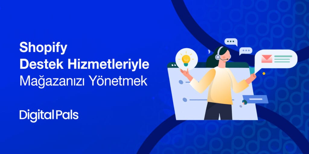 Shopify Destek Hizmetleriyle Mağazanızı Yönetmek
